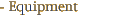 Equipment