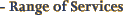 Range of Services